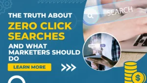 The Truth About Zero Click Searches and What Marketers Should Do